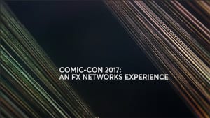 Comic-Con 2017: An FX Networks Experience