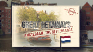 Great Getaways: Amsterdam, The Netherlands